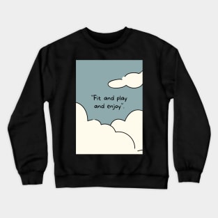 Fit and Play and Enjoy Crewneck Sweatshirt